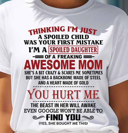 TO MY DAUGHTER - SPOILED DAUGHTER - PERFECT GIFT FOR DAUGHTER - GIFT FROM MOM - ZON00 (SKU10-151-00)