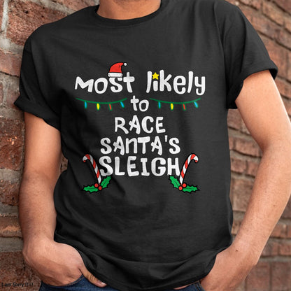 Most Likely Race Santa Sleigh Christmas Xmas Family Boys Men T-Shirt - Christmas Unisex T-Shirt/Hoodie/Sweatshirt - ZON00