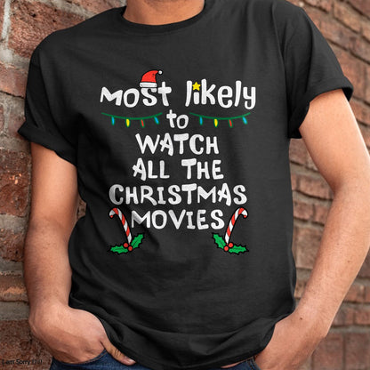 Most Likely Watch Christmas Movie Xmas Family Matching Women T-Shirt - Christmas Unisex T-Shirt/Hoodie/Sweatshirt - ZON00