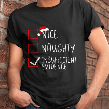 Nice Naughty Insufficient Evidence Christmas Santa Claus T-Shirt - Christmas Unisex T-Shirt/Hoodie/Sweatshirt - ZON00 (SKU-T-CHRISTMAS-2012A)