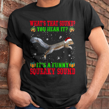 It's A Funny Squeaky Sound Shirt Christmas Squirrel Ugly T-Shirt - Christmas Unisex T-Shirt/Hoodie/Sweatshirt - ZON00