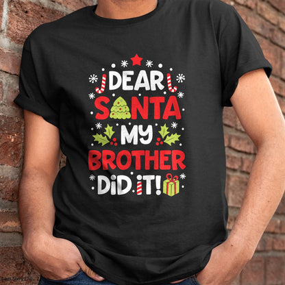 Dear Santa My Brother Did It Funny Christmas Girls Kids Boys Short Sleeve T-Shirt - Christmas Unisex T-Shirt/Hoodie/Sweatshirt - ZON00