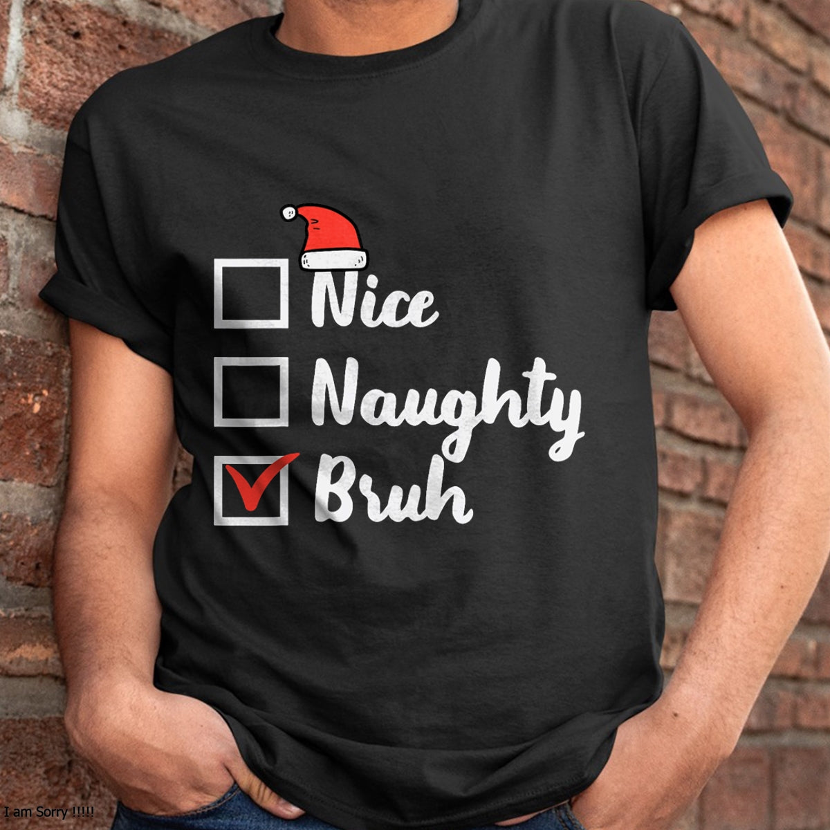 Christmas Nice Naughty Bruh Funny Xmas List Women Men Kids T-Shirt - Christmas Unisex T-Shirt/Hoodie/Sweatshirt - ZON00