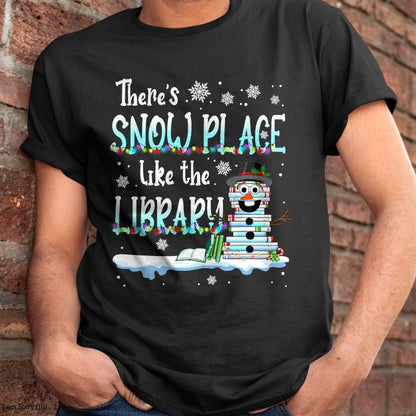 Librarian There's Snow Place Like The Library Christmas Snow T-Shirt - Christmas Unisex T-Shirt/Hoodie/Sweatshirt - ZON00