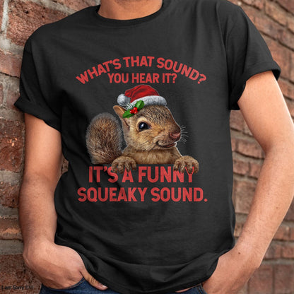 It's A Funny Squeaky Sound Christmas Squirrel T-Shirt - Christmas Unisex T-Shirt/Hoodie/Sweatshirt - ZON00