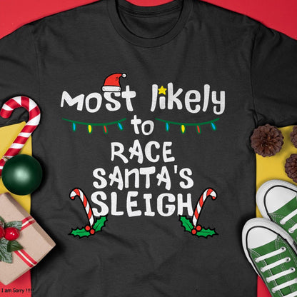 Most Likely Race Santa Sleigh Christmas Xmas Family Boys Men T-Shirt - Christmas Unisex T-Shirt/Hoodie/Sweatshirt - ZON00