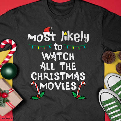 Most Likely Watch Christmas Movie Xmas Family Matching Women T-Shirt - Christmas Unisex T-Shirt/Hoodie/Sweatshirt - ZON00