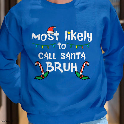 Christmas Likely Call Santa Bruh Xmas Family Men Women Kids T-Shirt - Christmas Unisex T-Shirt/Hoodie/Sweatshirt - ZON00