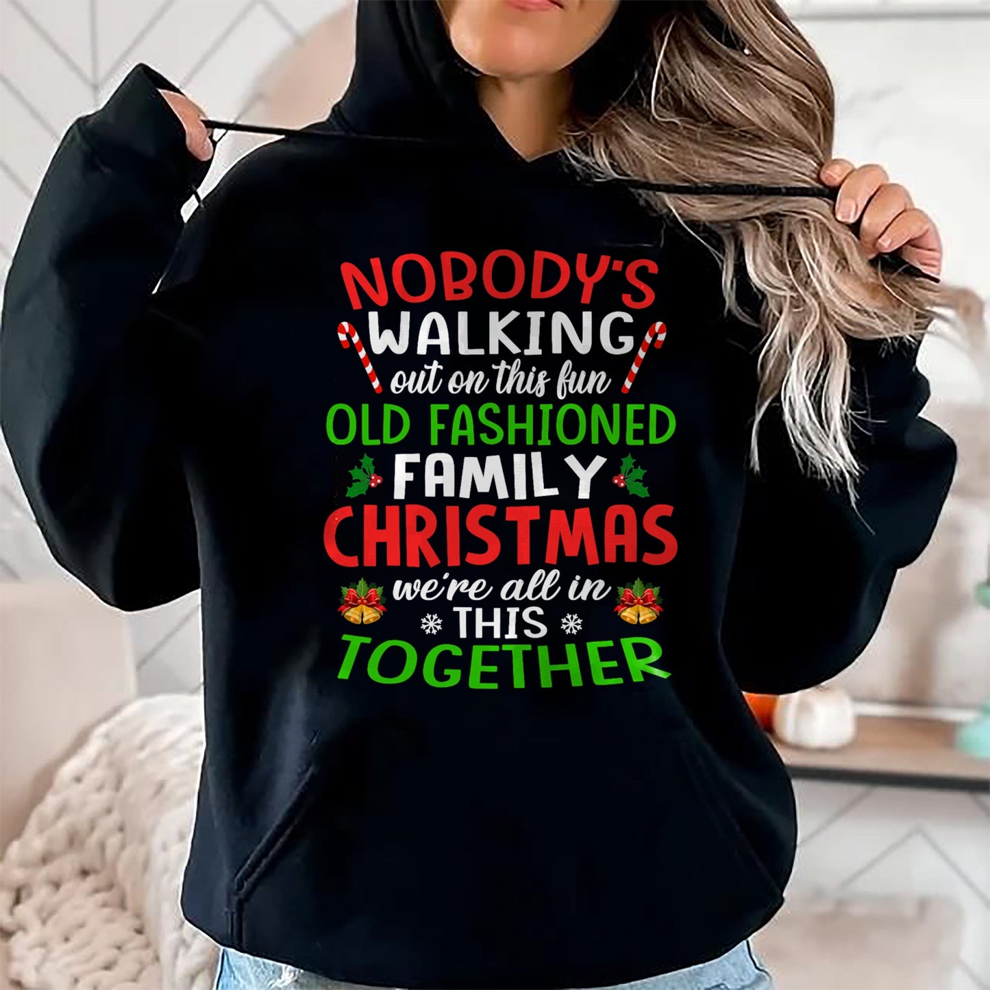 Christmas Shirt, Nobody's Walking Out On This Fun Old Family T-Shirt - Christmas Unisex T-Shirt/Hoodie/Sweatshirt - ZON00