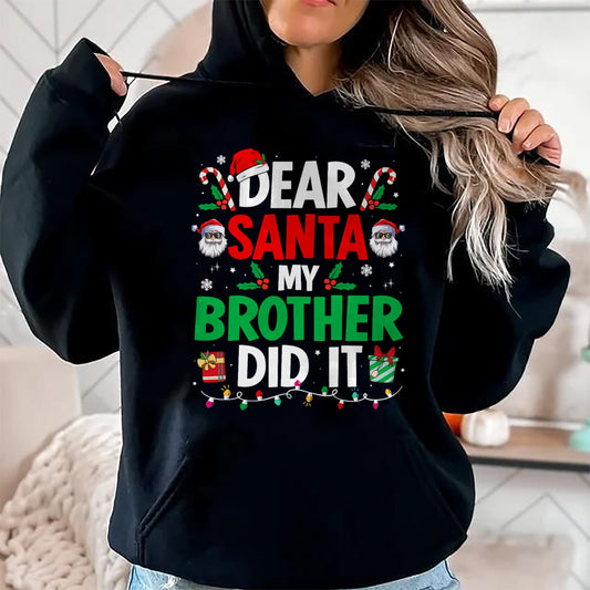 Dear Santa My Brother Did It Funny Christmas Boys Girls Kids T-Shirt - Christmas Unisex T-Shirt/Hoodie/Sweatshirt - ZON00