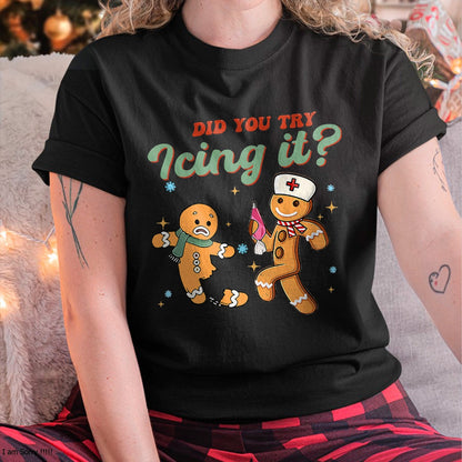 Funny Christmas Nurse Did You Try Icing It Gingerbread Man T-Shirt - Christmas Unisex T-Shirt/Hoodie/Sweatshirt - ZON00