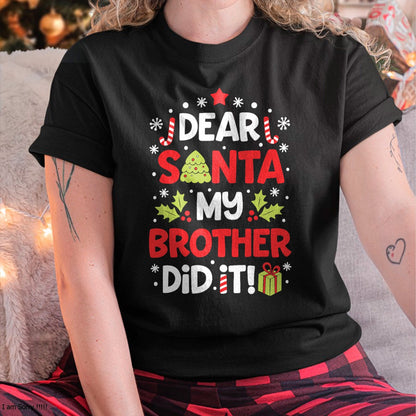 Dear Santa My Brother Did It Funny Christmas Girls Kids Boys Short Sleeve T-Shirt - Christmas Unisex T-Shirt/Hoodie/Sweatshirt - ZON00