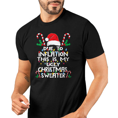 Funny Due to Inflation Ugly Christmas Sweaters For Men Women T-Shirt - Christmas Unisex T-Shirt/Hoodie/Sweatshirt - ZON00