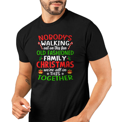 Christmas Shirt, Nobody's Walking Out On This Fun Old Family T-Shirt - Christmas Unisex T-Shirt/Hoodie/Sweatshirt - ZON00