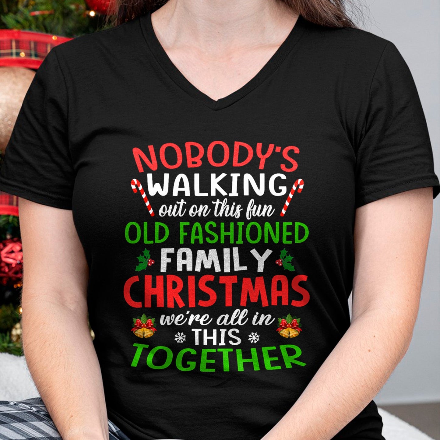 Christmas Shirt, Nobody's Walking Out On This Fun Old Family T-Shirt - Christmas Unisex T-Shirt/Hoodie/Sweatshirt - ZON00