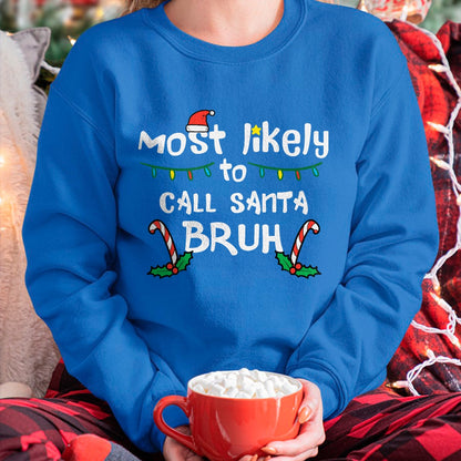 Christmas Likely Call Santa Bruh Xmas Family Men Women Kids T-Shirt - Christmas Unisex T-Shirt/Hoodie/Sweatshirt - ZON00