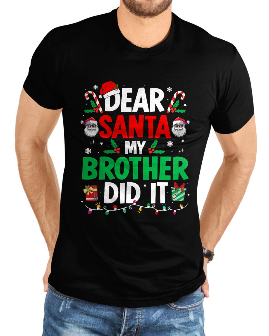 Dear Santa My Brother Did It Funny Christmas Boys Girls Kids T-Shirt - Christmas Unisex T-Shirt/Hoodie/Sweatshirt - ZON00