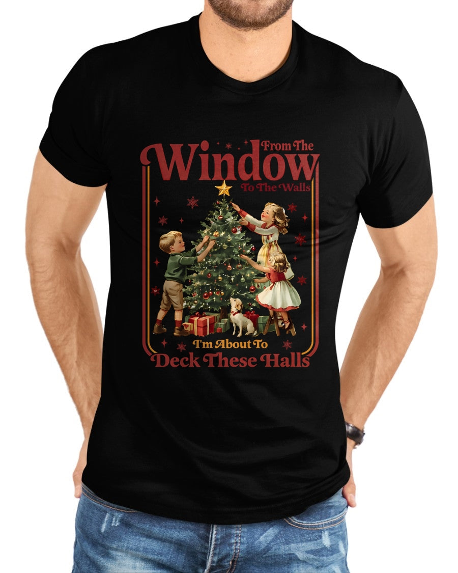 From The Windows To The Walls I'm About To Deck These Halls Sweatshirt - Christmas Unisex T-Shirt/Hoodie/Sweatshirt - ZON00