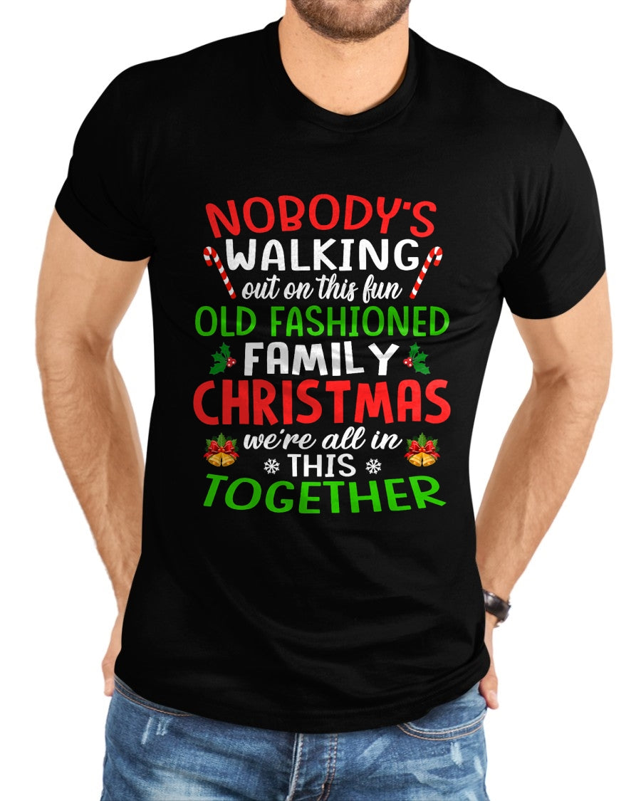 Christmas Shirt, Nobody's Walking Out On This Fun Old Family T-Shirt - Christmas Unisex T-Shirt/Hoodie/Sweatshirt - ZON00