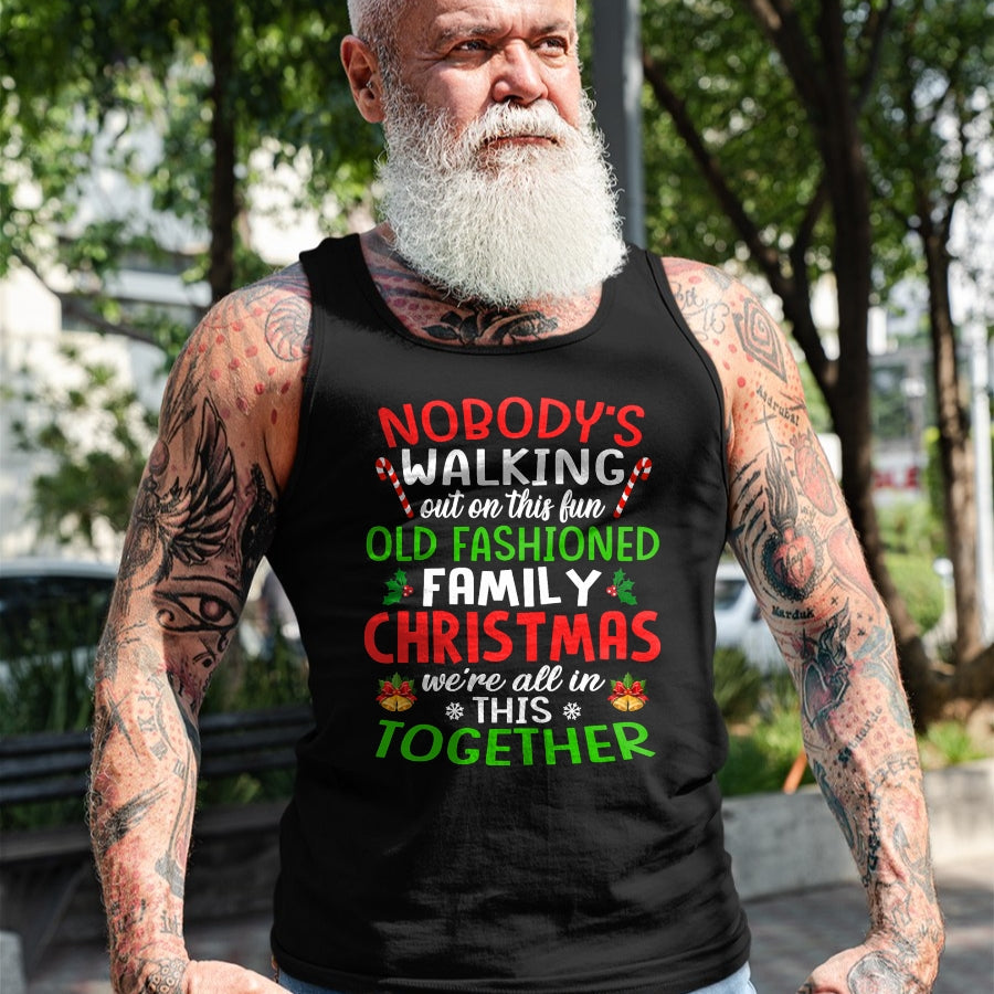 Christmas Shirt, Nobody's Walking Out On This Fun Old Family T-Shirt - Christmas Unisex T-Shirt/Hoodie/Sweatshirt - ZON00