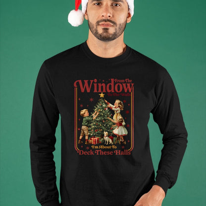 From The Windows To The Walls I'm About To Deck These Halls Sweatshirt - Christmas Unisex T-Shirt/Hoodie/Sweatshirt - ZON00