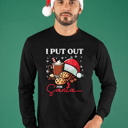 Christmas I Put Out For Santa Funny Xmas Kids Women Men T-Shirt - Christmas Unisex T-Shirt/Hoodie/Sweatshirt - ZON00