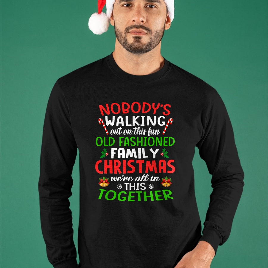 Christmas Shirt, Nobody's Walking Out On This Fun Old Family T-Shirt - Christmas Unisex T-Shirt/Hoodie/Sweatshirt - ZON00