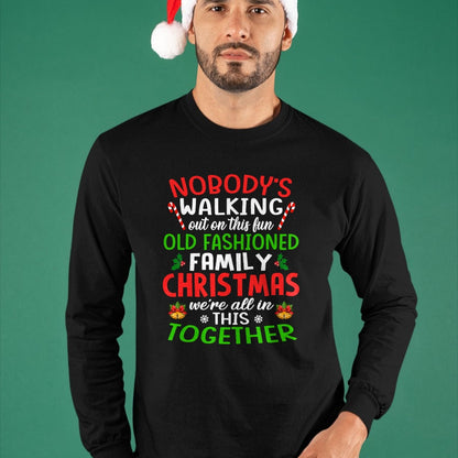 Christmas Shirt, Nobody's Walking Out On This Fun Old Family T-Shirt - Christmas Unisex T-Shirt/Hoodie/Sweatshirt - ZON00