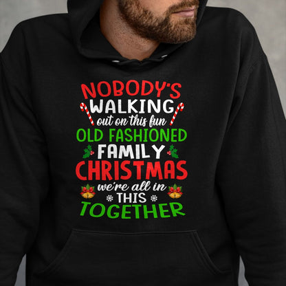 Christmas Shirt, Nobody's Walking Out On This Fun Old Family T-Shirt - Christmas Unisex T-Shirt/Hoodie/Sweatshirt - ZON00
